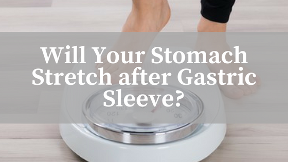 Stomach Stretch after Gastric Sleeve