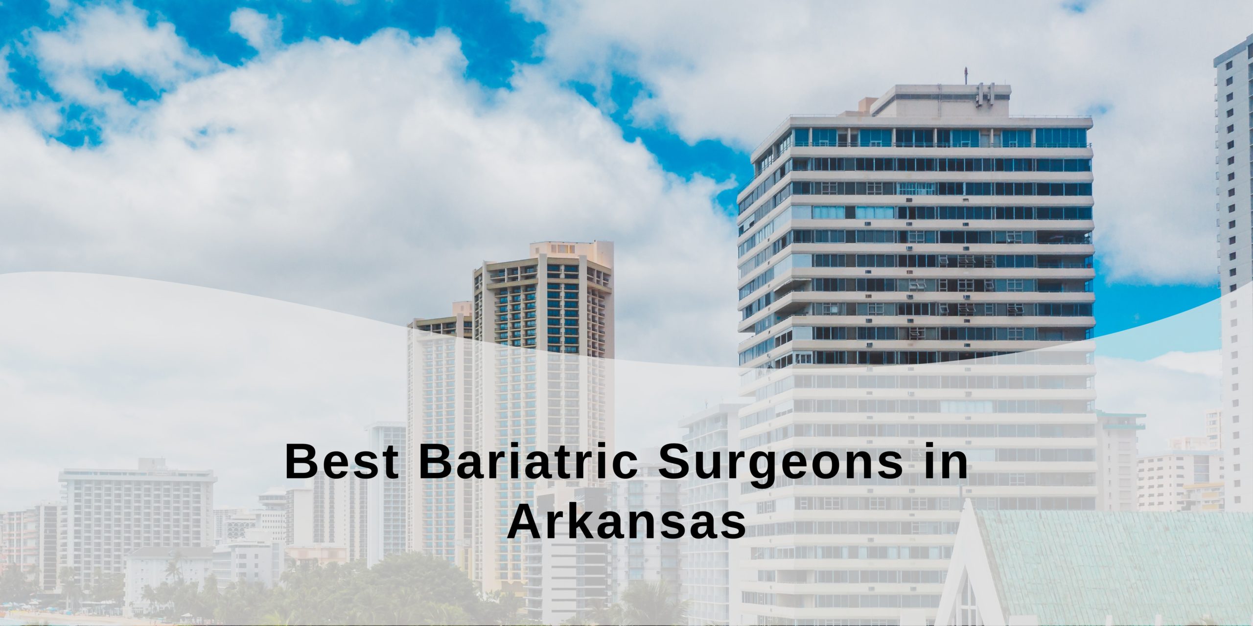Best Bariatric Surgeons in Arkansas