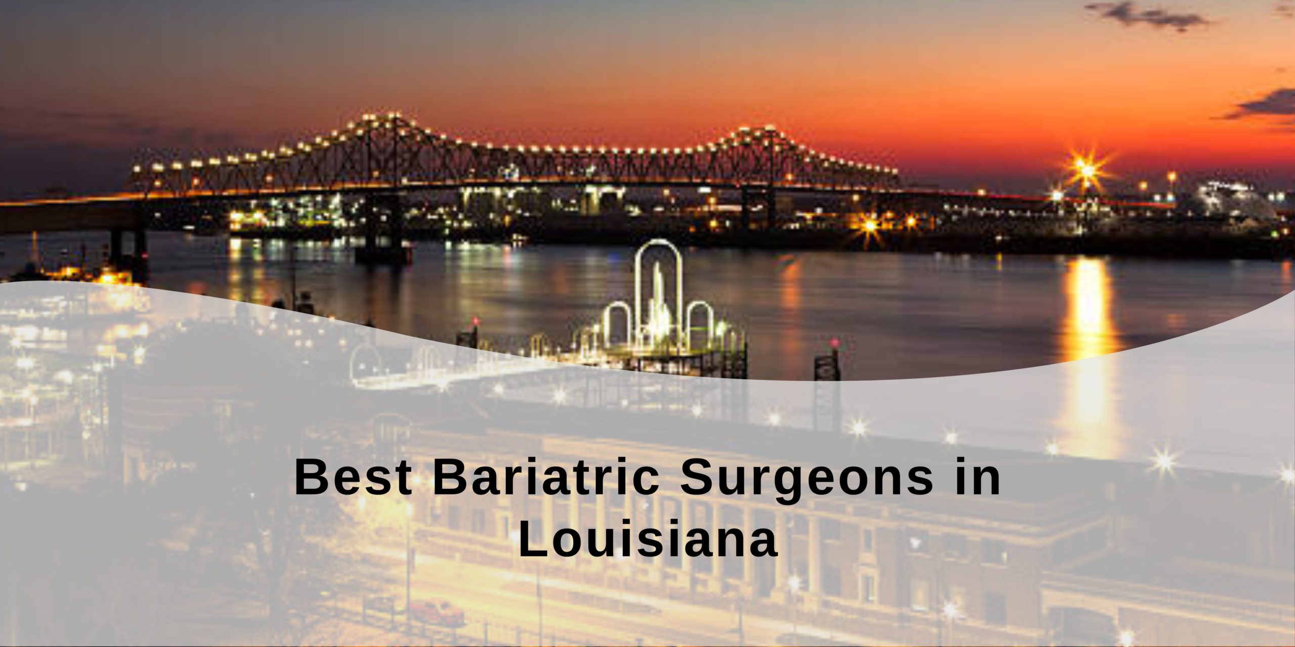 Best Bariatric Surgeons in Louisiana
