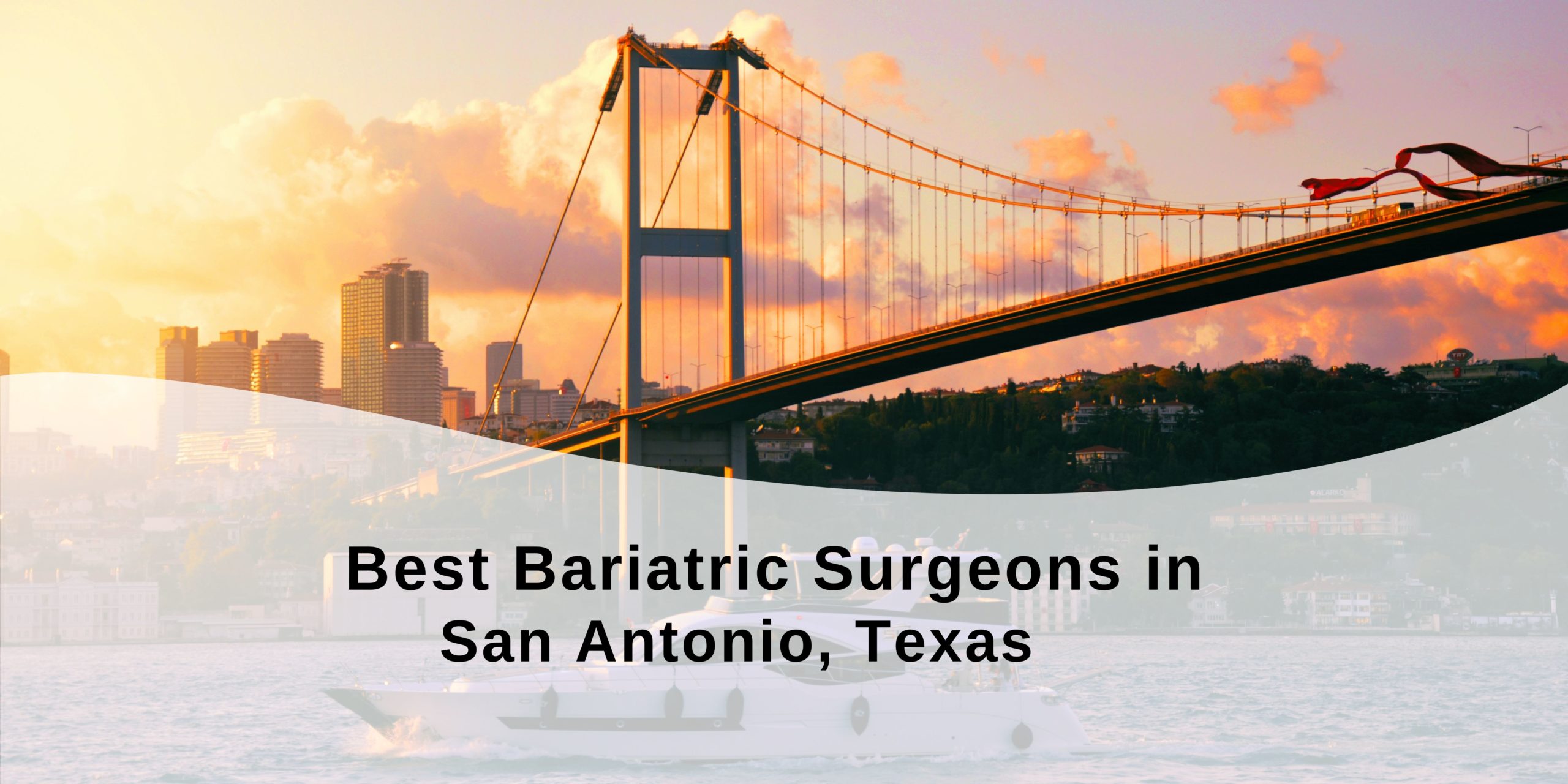 Best Bariatric Surgeons in San Antonio, Texas